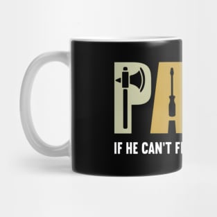 Papa If He Cant Fix It No One Can Fathers Day Dad Mug